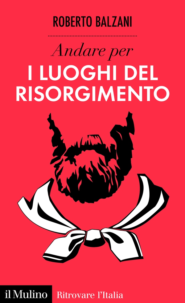 Andare per i luoghi del Risorgimento - Librerie.coop Andare per i luoghi del Risorgimento - Librerie.coop