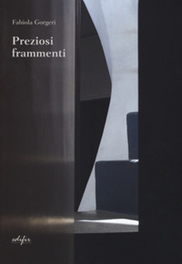 Preziosi frammenti. Pensieri sull'architettura - Librerie.coop Preziosi frammenti. Pensieri sull'architettura - Librerie.coop