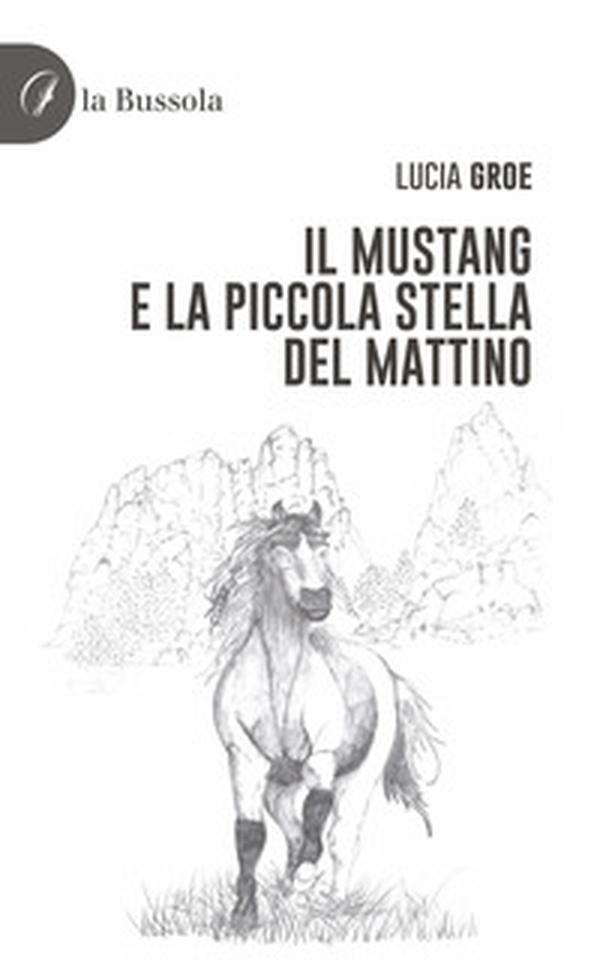 Il Mustang e la piccola stella del mattino - Librerie.coop Il Mustang e la piccola stella del mattino - Librerie.coop