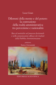 Dilemmi della mente e del potere: la costruzione della realtà amministrativa tra percezione e razionalità. Bias ed euristiche nel processo decisionale e nella comunicazione efficace dei risultati della Pubblica Amministrazione - Librerie.coop Dilemmi della mente e del potere: la costruzione della realtà amministrativa tra percezione e razionalità. Bias ed euristiche nel processo decisionale e nella comunicazione efficace dei risultati della Pubblica Amministrazione - Librerie.coop