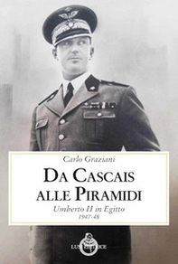 Da Cascais alle piramidi. Umberto II in Egitto 1947-48 - Librerie.coop