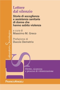 Lettere dal silenzio. Storie di accoglienza e assistenza sanitaria di donne che hanno subito violenza - Librerie.coop