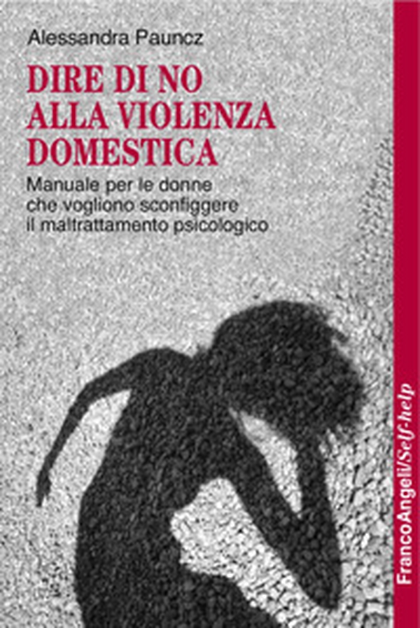Dire di no alla violenza domestica. Manuale per le donne che vogliono sconfiggere il maltrattamento psicologico - Librerie.coop Dire di no alla violenza domestica. Manuale per le donne che vogliono sconfiggere il maltrattamento psicologico - Librerie.coop