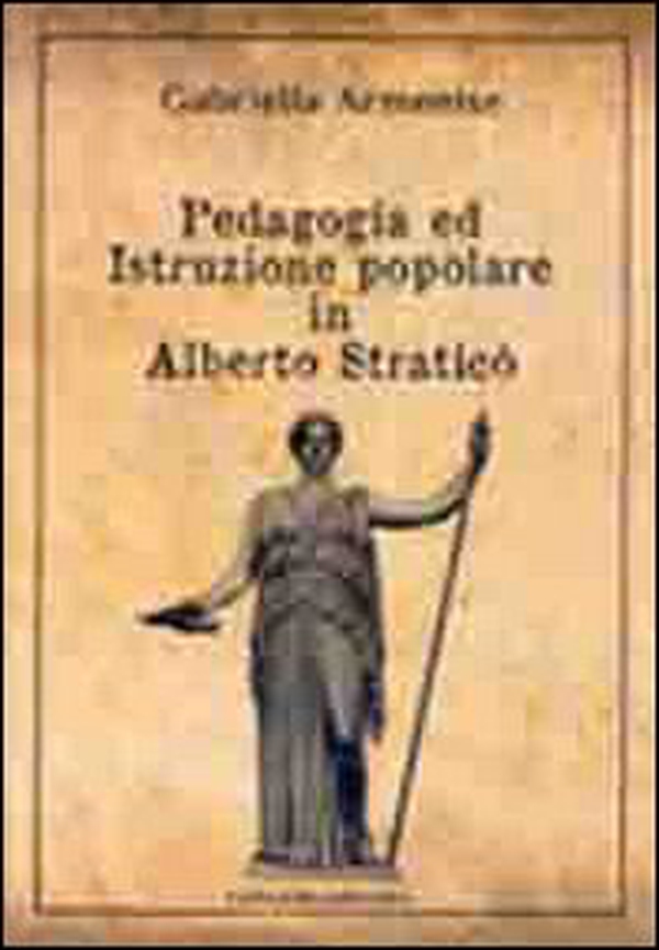 Pedagogia ed istruzione popolare in Alberto Straticò - Librerie.coop Pedagogia ed istruzione popolare in Alberto Straticò - Librerie.coop