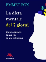 La dieta mentale dei 7 giorni. Come cambiare la tua vita in una settimana - Librerie.coop La dieta mentale dei 7 giorni. Come cambiare la tua vita in una settimana - Librerie.coop