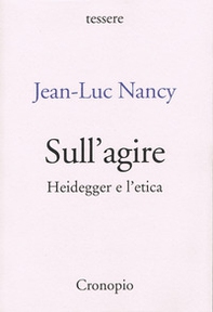 Sull'agire. Heidegger e l'etica - Librerie.coop