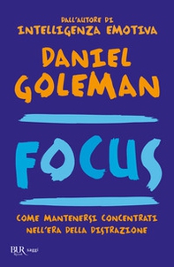 Focus. Come mantenersi concentrati nell'era della distrazione - Librerie.coop