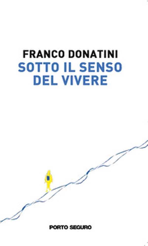 Sotto il senso del vivere - Librerie.coop Sotto il senso del vivere - Librerie.coop