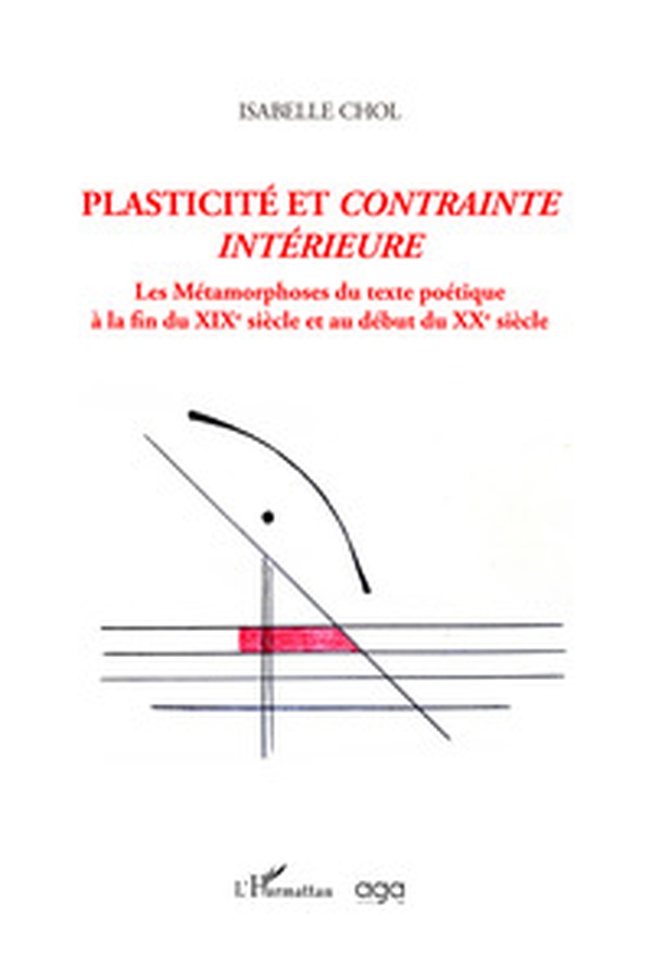 Plasticité et contrainte intérieure. Les métamorphoses du texte poétique à la fin du XIXe siècle et au début du XXe siècle - Librerie.coop Plasticité et contrainte intérieure. Les métamorphoses du texte poétique à la fin du XIXe siècle et au début du XXe siècle - Librerie.coop