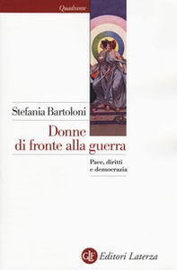 Donne di fronte alla guerra. Pace, diritti e democrazia - Librerie.coop
