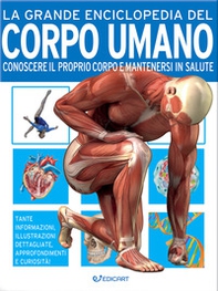 La grande enciclopedia del corpo umano. Conoscere il proprio corpo e mantenersi in salute - Librerie.coop La grande enciclopedia del corpo umano. Conoscere il proprio corpo e mantenersi in salute - Librerie.coop