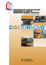 CQC rinnovo. Prontuario per l'autista che deve frequentare il corso di formazione periodica trasporto cose/persone - Librerie.coop