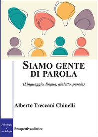 Siamo gente di parola. (Linguaggio, lingua, dialetto, parola) - Librerie.coop