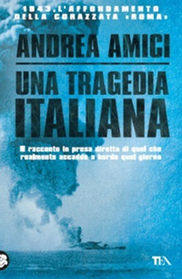Una tragedia italiana. 1943. L'affondamento della corazzata Roma - Librerie.coop Una tragedia italiana. 1943. L'affondamento della corazzata Roma - Librerie.coop