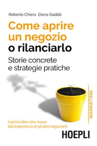Come aprire un negozio o rilanciarlo. Storie concrete e strategie pratiche - Librerie.coop Come aprire un negozio o rilanciarlo. Storie concrete e strategie pratiche - Librerie.coop