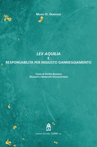 Lex Aquilia e responsabilità per ingiusto danneggiamento. Corso di Diritto Romano - Librerie.coop