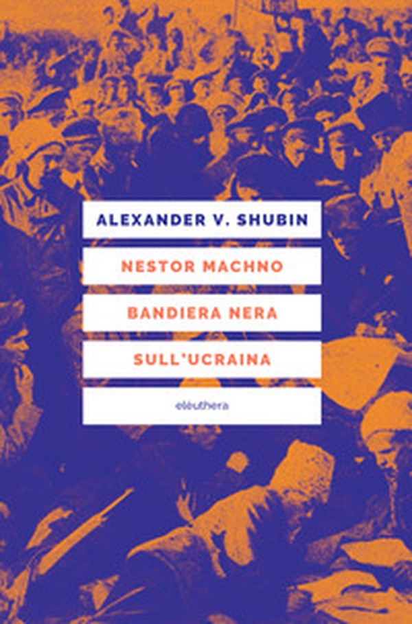 Nestor Machno. Bandiera nera sull'Ucraina - Librerie.coop Nestor Machno. Bandiera nera sull'Ucraina - Librerie.coop