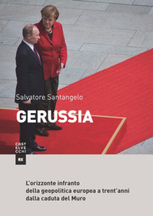 Gerussia. L'orizzonte infranto della geopolitica europea a trent'anni dalla caduta del Muro - Librerie.coop Gerussia. L'orizzonte infranto della geopolitica europea a trent'anni dalla caduta del Muro - Librerie.coop