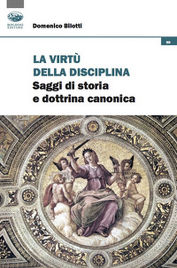La virtù della disciplina. Saggi di storia e dottrina canonica - Librerie.coop La virtù della disciplina. Saggi di storia e dottrina canonica - Librerie.coop