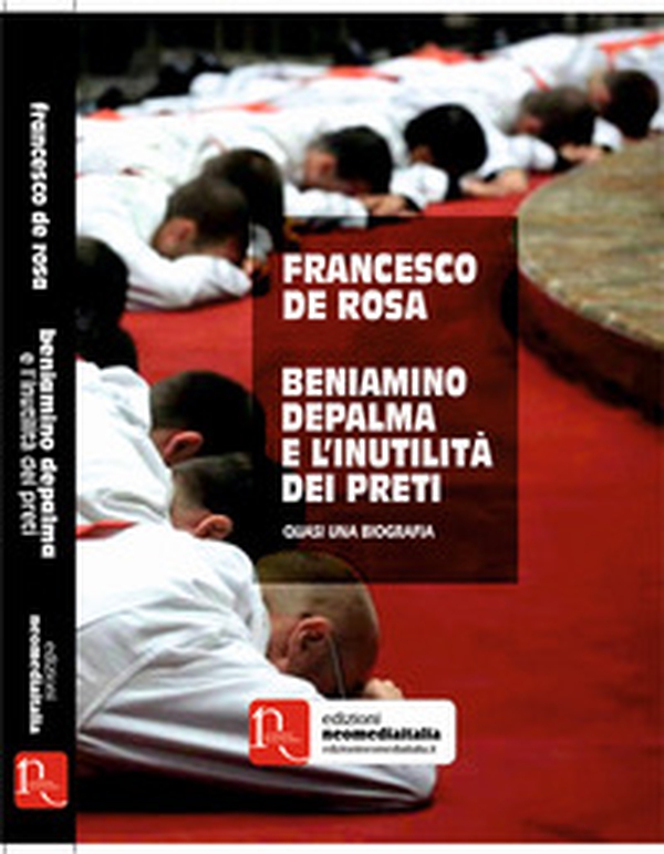 Beniamino Depalma e l'inutilità dei preti. Quasi una biografia - Librerie.coop Beniamino Depalma e l'inutilità dei preti. Quasi una biografia - Librerie.coop