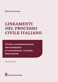 Lineamenti del processo civile italiano. Tutela giurisdizionale, procedimenti di cognizione, cautele, esecuzione - Librerie.coop Lineamenti del processo civile italiano. Tutela giurisdizionale, procedimenti di cognizione, cautele, esecuzione - Librerie.coop