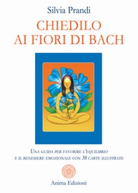 Chiedilo ai fiori di Bach. Una guida per favorire l'equilibrio e il benessere emozionale con 38 carte illustrate - Librerie.coop Chiedilo ai fiori di Bach. Una guida per favorire l'equilibrio e il benessere emozionale con 38 carte illustrate - Librerie.coop
