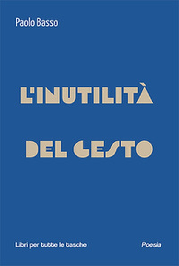 L'inutilità del gesto - Librerie.coop L'inutilità del gesto - Librerie.coop