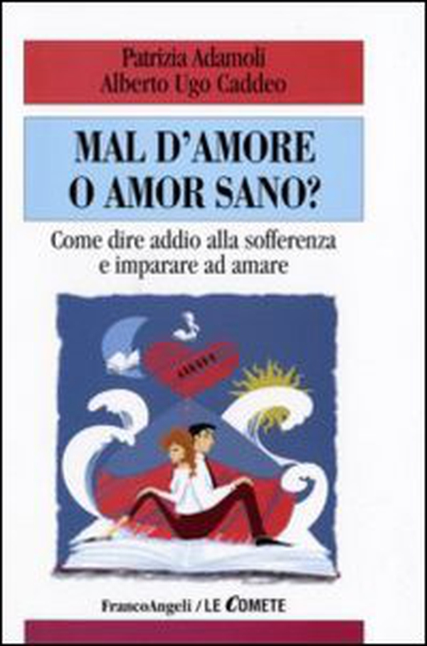 Mal d'amore o amor sano? Come dire addio alla sofferenza e imparare ad amare - Librerie.coop Mal d'amore o amor sano? Come dire addio alla sofferenza e imparare ad amare - Librerie.coop