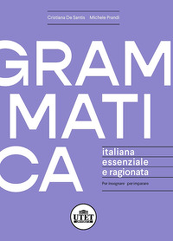 Grammatica italiana essenziale e ragionata. Per insegnare, per imparare - Librerie.coop Grammatica italiana essenziale e ragionata. Per insegnare, per imparare - Librerie.coop