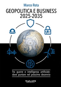 Geopolitica e business 2025-2035. Tra guerre e intelligenza artificiale: dove puntare nel prossimo decennio - Librerie.coop