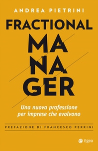 Fractional manager. Una nuova professione per imprese che evolvono - Librerie.coop