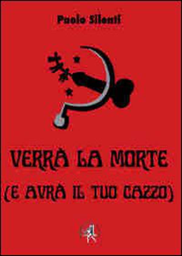 Verrà la morte (e avrà il tuo cazzo) - Librerie.coop Verrà la morte (e avrà il tuo cazzo) - Librerie.coop