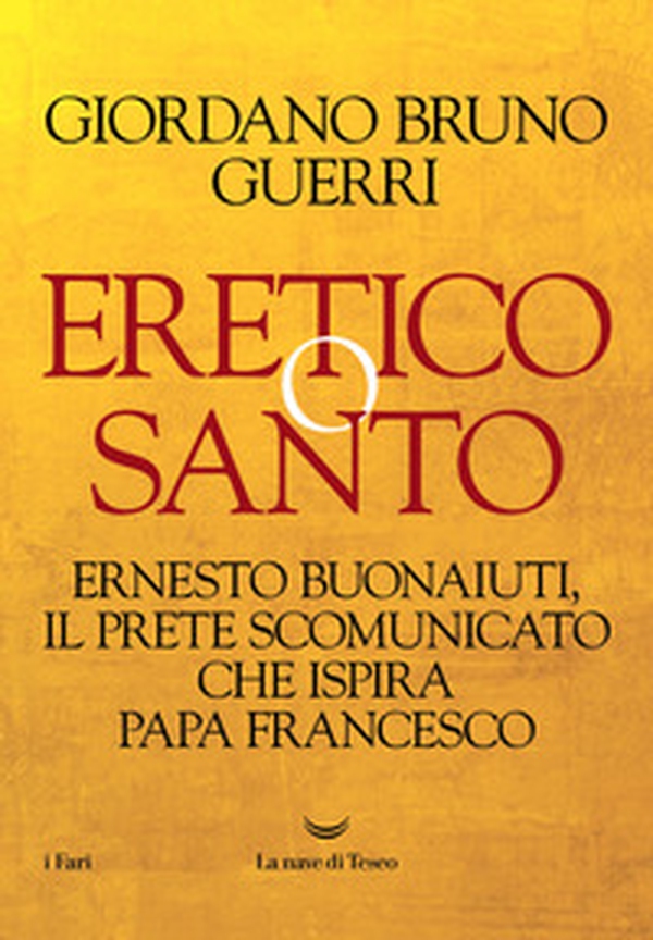 Eretico o santo. Ernesto Buonaiuti, il prete scomunicato che ispira Papa Francesco - Librerie.coop Eretico o santo. Ernesto Buonaiuti, il prete scomunicato che ispira Papa Francesco - Librerie.coop