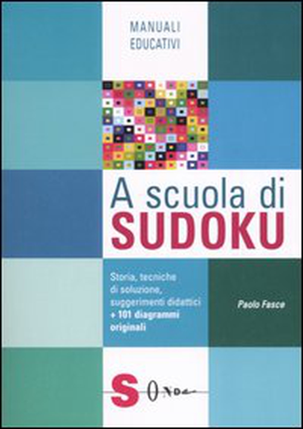 A scuola di Sudoku. Storia, tecniche di soluzione, suggerimenti didattici - Librerie.coop A scuola di Sudoku. Storia, tecniche di soluzione, suggerimenti didattici - Librerie.coop