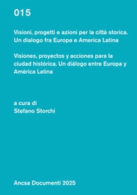 Visioni, progetti e azioni per la città storica. Un dialogo fra Europa e America Latina - Librerie.coop