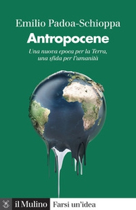 Antropocene. Una nuova epoca per la Terra, una sfida per l'umanità - Librerie.coop