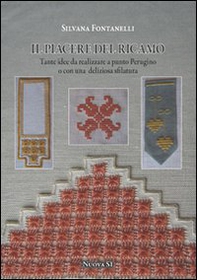 Il piacere del ricamo. Tante idee da realizzare a punto perugino o con una deliziosa sfilatura - Librerie.coop