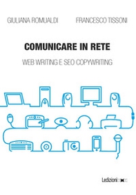 Comunicare in rete. Web writing e SEO copywriting - Librerie.coop Comunicare in rete. Web writing e SEO copywriting - Librerie.coop