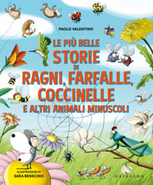 Le più belle storie di ragni, farfalle, coccinelle e altri animali minuscoli - Librerie.coop Le più belle storie di ragni, farfalle, coccinelle e altri animali minuscoli - Librerie.coop