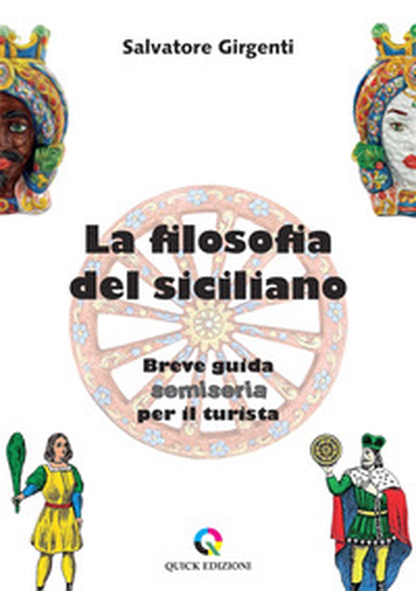 La filosofia del siciliano. Breve guida semiseria per il turista - Librerie.coop La filosofia del siciliano. Breve guida semiseria per il turista - Librerie.coop