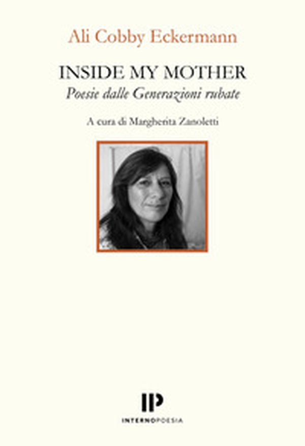 Inside my mother. Poesie dalle Generazioni rubate - Librerie.coop