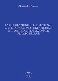 La circolazione delle sentenze che riconoscono lodi arbitrali e il diritto internazionale privato dell'UE - Librerie.coop