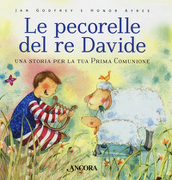 Le pecorelle del re Davide. Una storia per la tua prima Comunione - Librerie.coop Le pecorelle del re Davide. Una storia per la tua prima Comunione - Librerie.coop