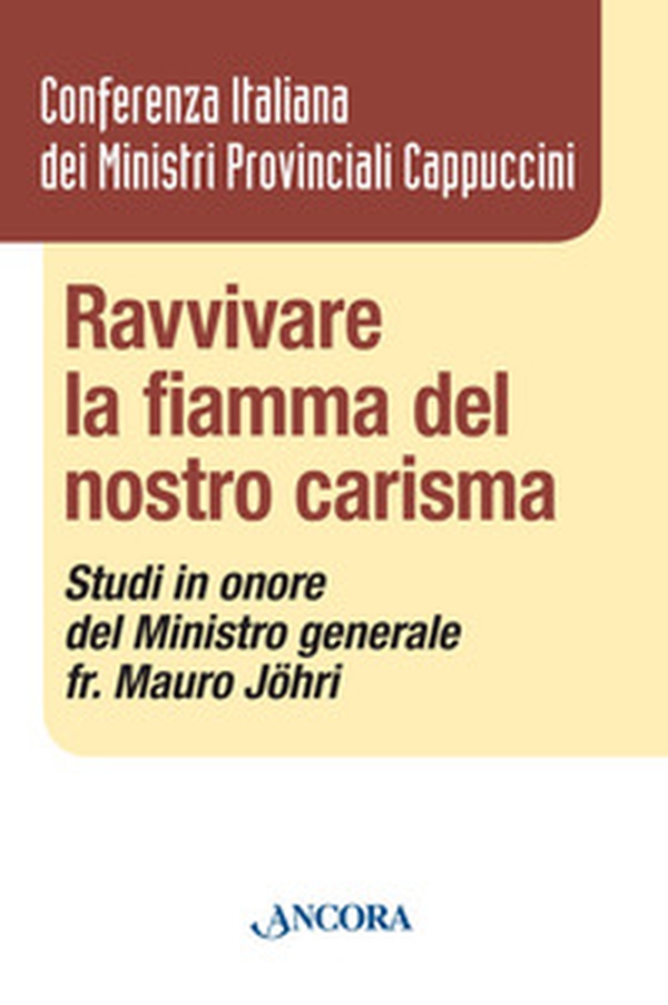 Ravvivare la fiamma del nostro carisma. Studi in onore del Ministro generale fr. Mauro Jöhri - Librerie.coop Ravvivare la fiamma del nostro carisma. Studi in onore del Ministro generale fr. Mauro Jöhri - Librerie.coop