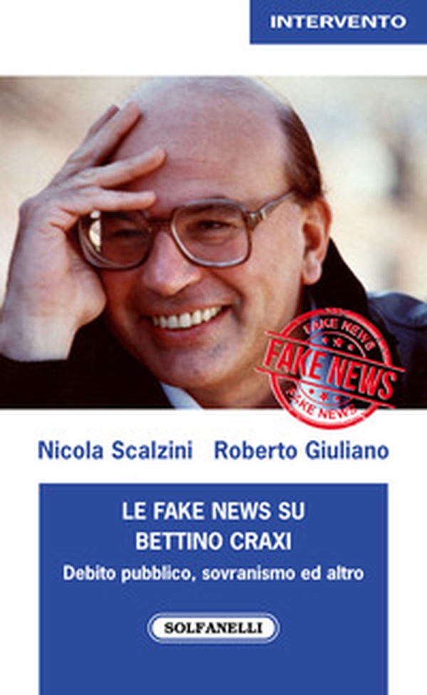 Le fake news su Bettino Craxi. Debito pubblico, sovranismo ed altro - Librerie.coop Le fake news su Bettino Craxi. Debito pubblico, sovranismo ed altro - Librerie.coop