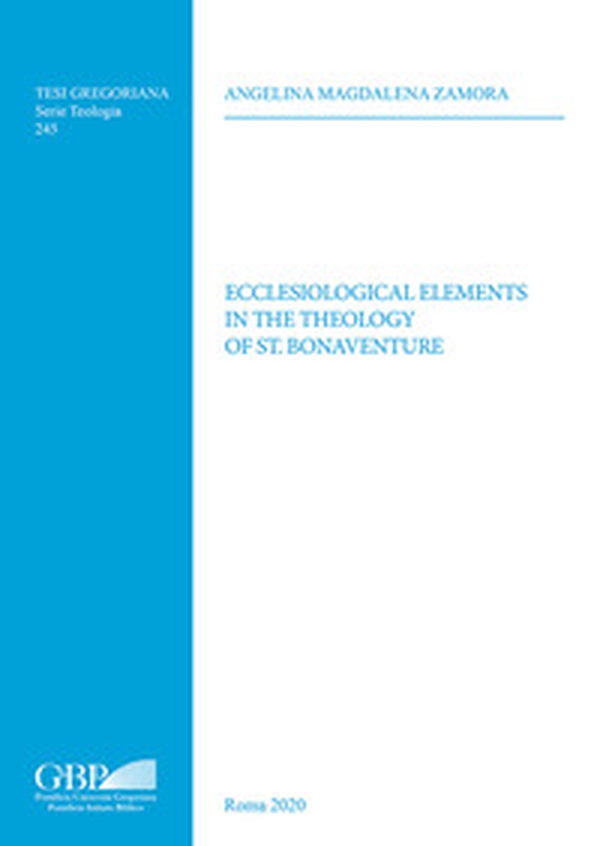 Ecclesiological elements in the theology of St. Bonaventura - Librerie.coop Ecclesiological elements in the theology of St. Bonaventura - Librerie.coop