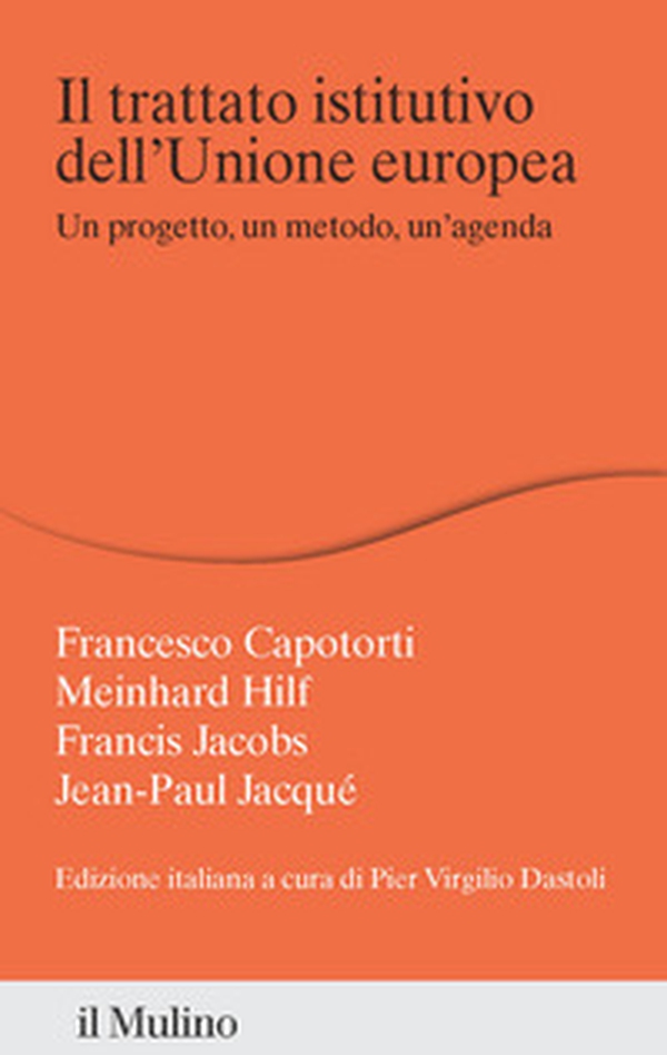 Il trattato istitutivo dell'Unione europea. Un progetto, un metodo, un'agenda - Librerie.coop