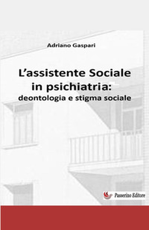 L'assistente sociale in psichiatria: deontologia e stigma sociale - Librerie.coop