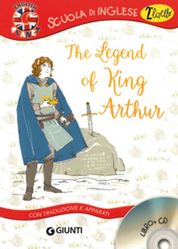 The legend of King Arthur. Con traduzione e dizionario - Librerie.coop The legend of King Arthur. Con traduzione e dizionario - Librerie.coop
