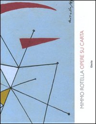 Mimmo Rotella. Opere su carta. Ediz. italiana e inglese - Librerie.coop